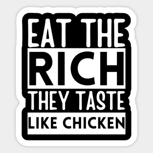 eat the rich they taste like chicken Sticker